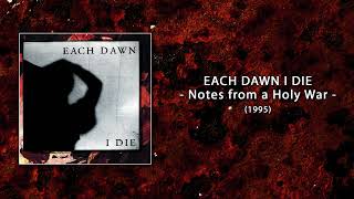 EACH DAWN I DIE  Notes from a Holy War 1995 full album HQ [upl. by Luckin]