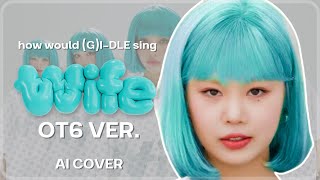 AI COVER What if Wife by GIDLE was OT6  Line Distribution [upl. by Tibbitts]