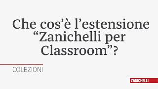 Collezioni  Che cosè lestensione quotZanichelli per Classroomquot [upl. by Berliner]