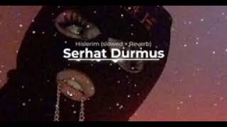 serhat Durmus slowed reverbs 🤟 [upl. by Brod]