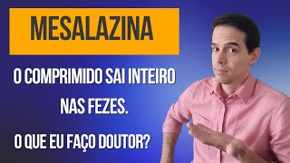 MESALAZINA O comprimido sai INTEIRO nas fezes O que eu faço [upl. by Dumah]