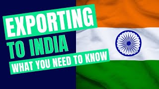 Exporting to India What You Need to Know [upl. by Isac924]