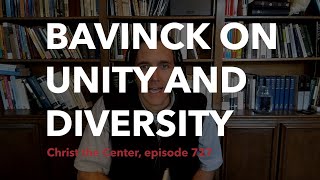 Bavinck on Unity and Diversity [upl. by Trebornhoj282]