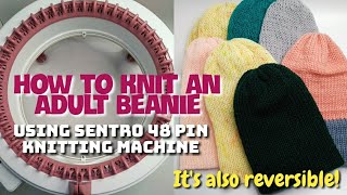 How to Knit an Adult Beanie using Sentro Knitting Machine 48 pins [upl. by Nissy]