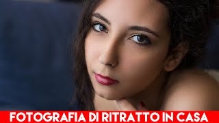 Fotografia di ritratto in casa  Consigli e fase di scatto [upl. by Acimat]