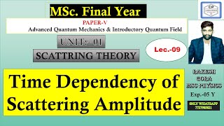 SCATTERING AMPLITUDE  Time Dependency of Scattering Amplitude  By RAKESH Gora  AQM L9 [upl. by Nyraa555]