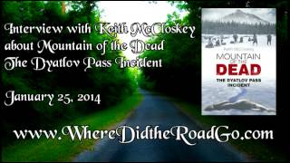 Keith McCloskey on The Dyatlov Pass Incident 12514 [upl. by Jervis]