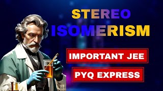 STEREO ISOMERISM IMPORTANT PYQ  IITJEE ADVANCED  JEE MAINS [upl. by Flynn467]