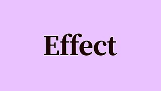 Effect Pronunciation and Meaning [upl. by Joletta]