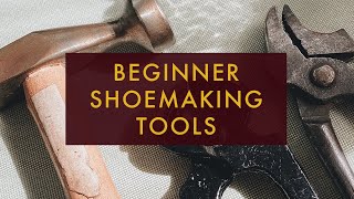 My Shoemaking Tools  Basics of Shoemaking [upl. by Terle]