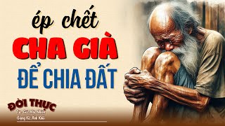 Vì tham chia tiền đất đai mà ÉP CHẾT CHA GIÀ  Kể Chuyện Đêm Khuya kechuyendemkhuya [upl. by Harraf]