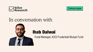 Exclusive chat with Ihab Dalwai Fund Manager at ICICI Prudential Mutual Fund [upl. by Urian693]