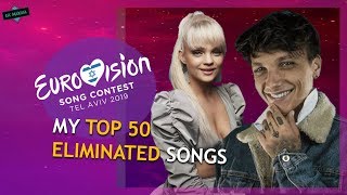 EUROVISION 2019 MY TOP 50 ELIMINATED SONGS from NATIONAL FINALS [upl. by Grobe617]