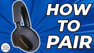 The Ultimate Guide to Pairing Bowers amp Wilkins PX7 Headphones  Featured Tech 2022 [upl. by Aiclef]