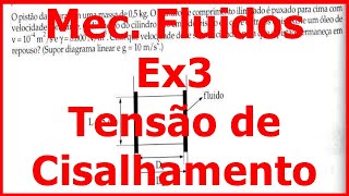 Mecânica dos FluidosEx3 Tensão de Cisalhamento ou Lei de Newton da Viscosidade [upl. by Narruc659]