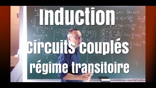 Induction  régime transitoire dans des circuits couplés par inductance mutuelle [upl. by Ecneralc]