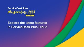 S1E5 Explore the latest features in ServiceDesk Plus Cloud  Masterclass 2023 [upl. by Anirrak707]