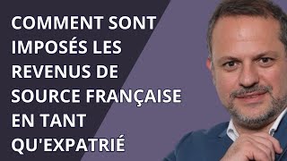 Comment sont imposés les revenus de source française en tant quexpatrié [upl. by Imre]