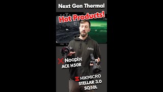 Hot Product Thermals Side by Side  HikMicro Stellar 30 SQ50L and NocPix Ace H50R [upl. by Melisse756]