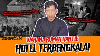 HOTEL ANGKER PULUHAN TAHUN JADI WAHANA RUMAH HANTU  TC [upl. by Eilsew]