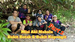 Misi Aki Nabalu  Bukit Botak amp Bukit Kopungit  Part 2 [upl. by Heall508]