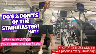 Do’s amp Don’ts of the StairMaster Part 2  After You’ve Mastered the Basics [upl. by Airetnahs]