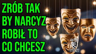 ZRÓB TAK BY NARCYZ ROBIŁ TO CO CHCESZ  NARCYSTYCZNE ZABURZENIE OSOBOWOŚCI narcyz psychopata [upl. by Enimzzaj]