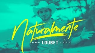 Loubet  Naturalmente  Clipe Oficial [upl. by Rolyak]