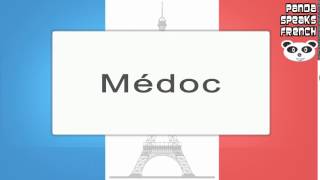 Médoc  How To Pronounce  French Native Speaker [upl. by Errised]