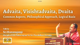 Advaita Visishtadvaita Dvaita  Introduction Philosophy Basis  Tattva Chintanam  Sri Ramanujamji [upl. by Nwahsek308]