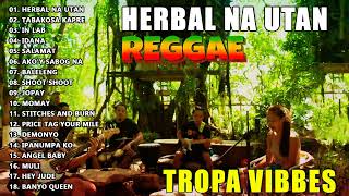 HERBAL NA UTAN x CUPID x UHAW REGGAE💖REGGAE TROPAVIBES COVER ALBUM💔REGGAE NONTOP PLAYLIST 2023 [upl. by Ynner15]