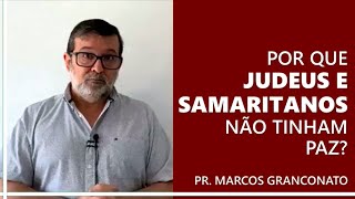 Por que judeus e samaritanos não tinham paz [upl. by Hareemas]