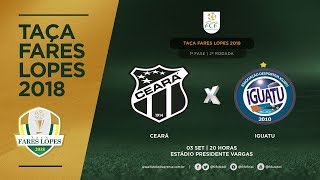 TAÇA FARES LOPES  CEARÁ X IGUATU  AO VIVO  03092018 [upl. by Kwapong]