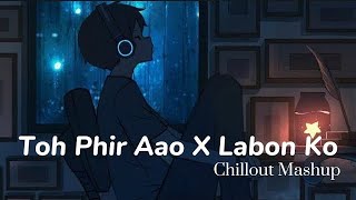 Toh Phir Aao x Labon ko slowed amp reverb LoFi tiktok version [upl. by Arabella]