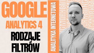 Rodzaje filtrów w Google Analytics 4 Na podstawie jakich informacji możemy filtrować raporty [upl. by Fifine972]