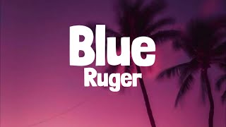 Ruger  Blue Lyrics [upl. by Ginnifer]