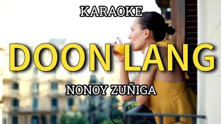 DOON LANG  NONOY ZUÑIGA  KARAOKE [upl. by Aletsirc]