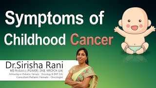 Hi9  Symptoms of Childhood Cancer  Dr Sirisha Rani  Pediatric Oncologist [upl. by Ecydnak]