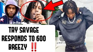 Tay Savage Responds To 600 Breezy Saying Him amp FYB J Mane Aint Real OPPS  Memo600 Responds [upl. by Renault734]