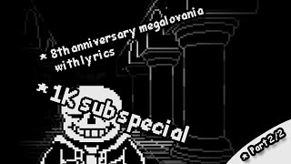 8th Anniversary Megalovania with Lyrics  1K Subscriber special 22 [upl. by Williamson277]