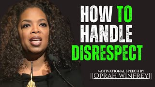 How to Handle Disrespect quotThe Most Powerful Speech By Oprah Winfreyquot [upl. by Garv]