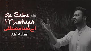 Ae Saba Mustafa ﷺ Se Keh Dena  Atif Aslam  Ai Vocals [upl. by Iorgo]