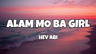 Alam Mo Ba Girl  Hev Abi Lyrics [upl. by Anastasio]