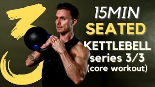 SEATED KETTLEBELL SERIES 33  15min core workout [upl. by Cohdwell364]