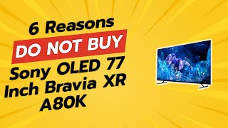 DONT BUY Sony OLED 77 Inch BRAVIA XR A80K BEFORE WATCHING THIS VIDEO 🚫😱 [upl. by Bottali341]