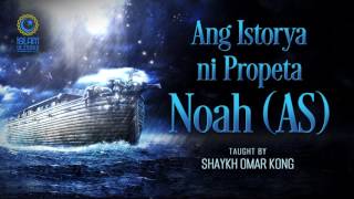 Ang Istorya Ni Propeta Noah AS ┇ Shaykh Omar Kong [upl. by Einahpats]