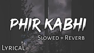 Phir Kabhi   Slowed  Reverb  Lyrics  MS Dhoni The Untold Story  Use Headphones 🎧🎧 [upl. by Carlyle]