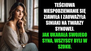 TEŚCIOWA NIESPODZIEWANIE SIĘ ZJAWIŁA I ZAUWAŻYŁA SINIAKI NA TWARZY SYNOWEJ JAK UKARAŁA SWOJEGO [upl. by Ahsiuqram790]