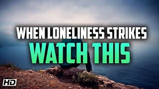 When loneliness strikes you  Watch this video [upl. by Kcirdez]