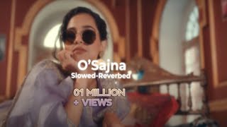 O Sajna Slowed  Reverd BADSHAH x DIVINE x NIKHITA Gandhi I OSaina Video [upl. by Koch81]